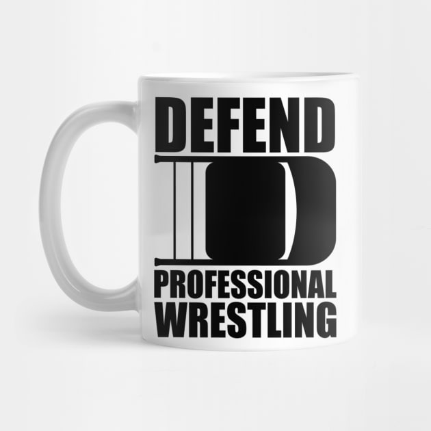 Defend Professional Wrestling by Oswaldland